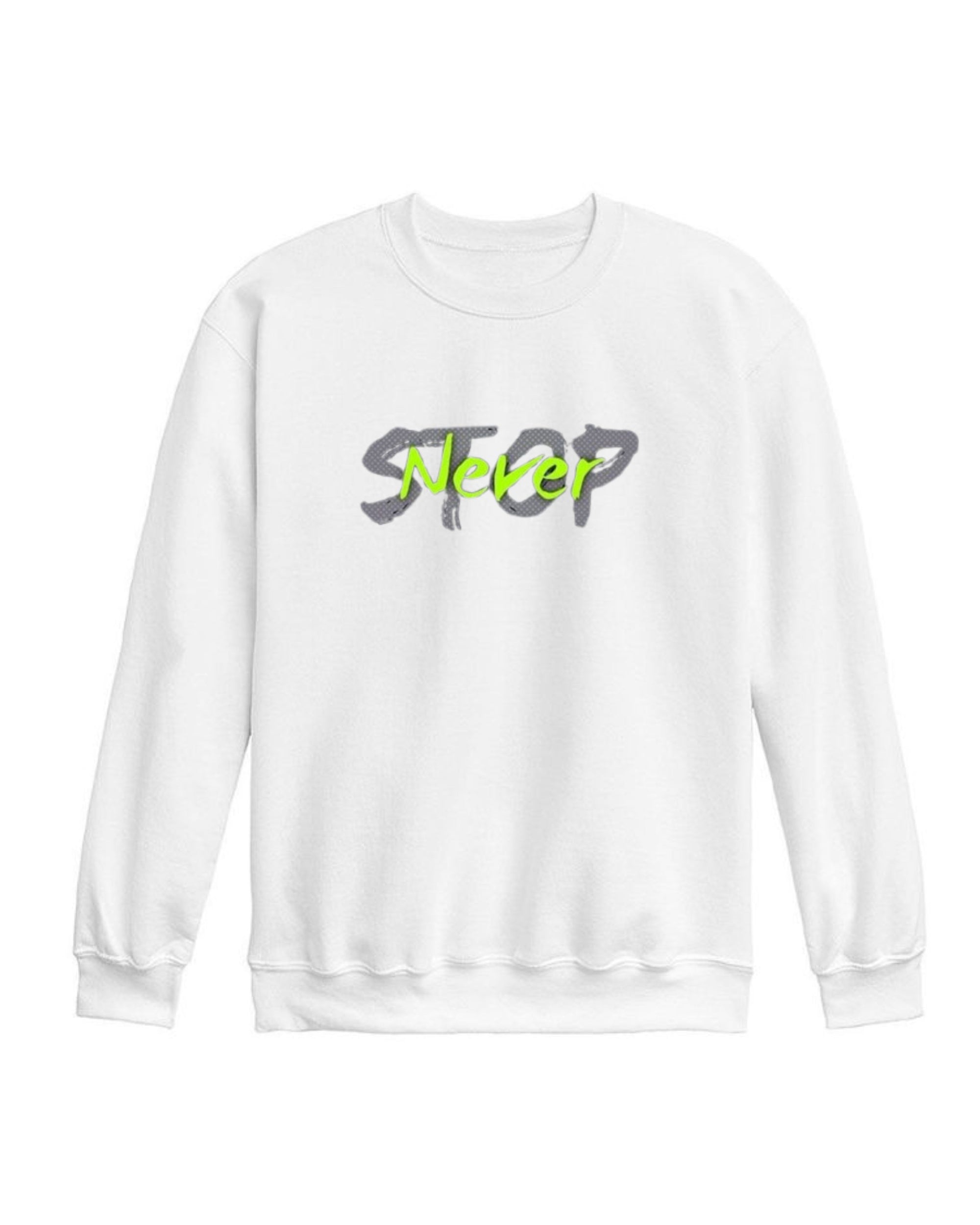 NEVER STOP SWEATSHIRT